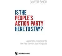 Is The People's Action Party Here To Stay?