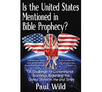 Is The United States Mentioned In Bible Prophecy?