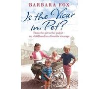 Is the Vicar in, Pet? Barbara Fox Barbara Fox (Auteur)