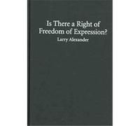 Is There A Right Of Freedom Of Expression?, Cambridge Studies in Philosophy and Law Larry Alexander (Auteur)