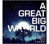 A Great Big World – Is there anybody out there ? – CD audio – RCA