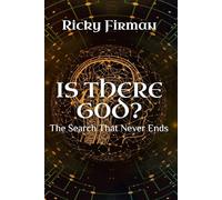 Is There God?: The Search That Never Ends