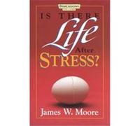 Is There Life After Stress? James W. Moore (Auteur)