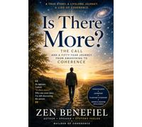 Is There More?: The Call and a Fifty-Year Journey from Awakening to Coherence