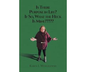 Is There Purpose in Life? If So, What the Heck Is Mine