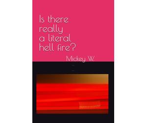 Is there really a hell fire?: Literal?