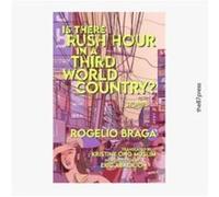 Is There Rush Hour In A Third World Country by Rogelio Braga Rogelio Braga (Auteur)