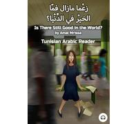 Is There Still Good in the World?: Tunisian Arabic Reader