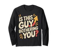 is This Guy Bothering You Humour Protecteur - Manche Longue