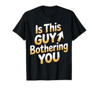 is This Guy Bothering You Humour Protecteur - T-Shirt