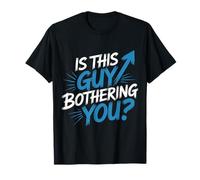 is This Guy Bothering You Humour Protecteur - T-Shirt