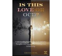IS THIS LOVE OR OCD?: Understanding Relationship OCD, Intrusive Thoughts, and How to Stop Doubting Your Relationship
