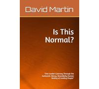Is This Normal?: "One Leader's Journey Through the Awkward, Messy, Beautifully Human Reality of Leading People"