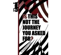 Is This Not The Journey You Asked For?