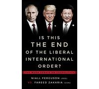 Is This the End of the Liberal International Order?: The Munk Debates on Geopolitics