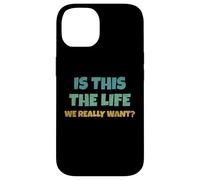 is This The Life We Really Want Sarcastic Ironic Saying Coque pour iPhone 14