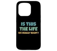 is This The Life We Really Want Sarcastic Ironic Saying Coque pour iPhone 15 Pro