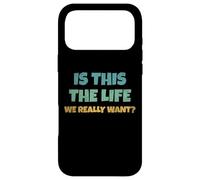 is This The Life We Really Want Sarcastic Ironic Saying Coque pour iPhone 17 Pro Max