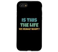 is This The Life We Really Want Sarcastic Ironic Saying Coque pour iPhone SE (2020) / 7/8