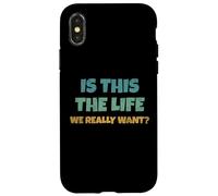 is This The Life We Really Want Sarcastic Ironic Saying Coque pour iPhone X/XS