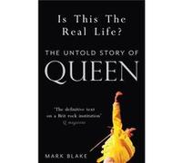 Is This the Real Life?: The Untold Story of Queen Blake, Mark (Auteur)