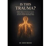 IS THIS TRAUMA ?: Hidden Signs of Emotional Trauma, Nervous System Survival Patterns, and How to Reclaim Psychological Safety