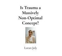 Is Trauma A Massively Non-Optimal Concept?: Pain From Our Upside-Down Words Vs Pain From Events Themselves