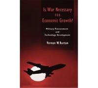 Is War Necessary for Economic Growth? Vernon W. Ruttan (Auteur)