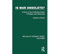 Is War Obsolete?: A Study of the Conflicting Claims of Religion and Citizenship