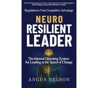 Is Your Brain Ready? Neuro Resilient Leader: Calm, Clarity, and Confidence Even Under Pressure
