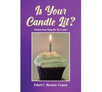 Is Your Candle Lit?: Tomorrow May Be Too Late!