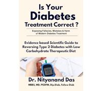 Is Your Diabetes Treatment Correct ?: A Scientific Guide to Reversing Type 2 Diabetes with Low Carbohydrate Therapeutic Diet