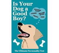 Is Your Dog A Good Boy?: The Ultimate Pawsonality Test for your Dog!