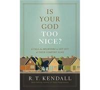 Is Your God Too Nice by R.T. Kendall R.T. Kendall (Auteur)