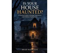 Is Your House Haunted ?: A practical guide to strange experiences and ordinary explanations