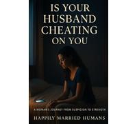 Is Your Husband Cheating On You?: The Modern Woman’s Guide to Spotting Lies, Reclaiming Power, and Healing from Betrayal