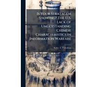 Is Your Stratagem Showing? The U.S. Lack Of Understanding Chinese Characteristics In Information Warfare