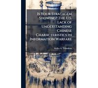 Is Your Stratagem Showing? The U.S. Lack of Understanding Chinese Characteristics in Information Warfare