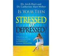 Is Your Teen Stressed or Depressed by Archibald D. HartCatherine Hart Weber Hart, Archibald D., Weber, Catherine Hart (Auteur)
