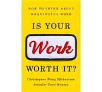 Is Your Work Worth It by Jennifer TostiKharas Jennifer TostiKharas (Auteur)