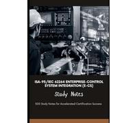 ISA-95/IEC 62264 Enterprise-Control System Integration (E-CS) Study Notes: 500 Study Notes for Accelerated Certification Success
