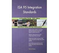 ISA 95 Integration Standards A Complete Guide - 2021 Edition