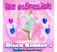 Glücklich,Isa - Disco Kinder 2-Die Party Geht Weiter [Import]