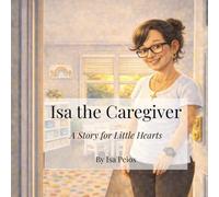 Isa the Caregiver: A Story for Little Hearts