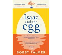Isaac and the Egg: the unique, funny and heartbreaking Saturday Times bestseller