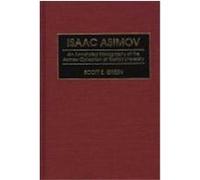 Isaac Asimov: An Annotated Bibliography of the Asimov Collection at Boston University Green, Scott E. (Auteur)