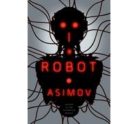 I, Robot, The Robot Series Isaac Asimov (Auteur)