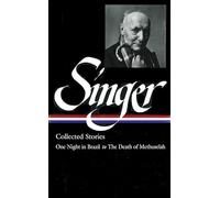 Isaac Bashevis Singer: Collected Stories Vol. 3 (LOA #151): One Night in Brazil to The Death of Methuselah