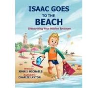 Isaac Goes To The Beach: Discovering Your Hidden Treasure Paperback Book By John J. Michaels