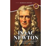 Isaac Newton: A Story of Perseverance and Innovation for Curious Kids and History Buffs